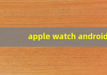 apple watch android