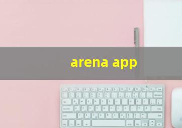 arena app