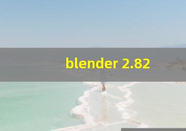 blender 2.82