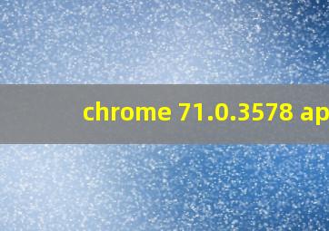 chrome 71.0.3578 apk