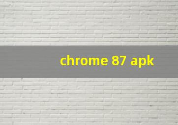 chrome 87 apk