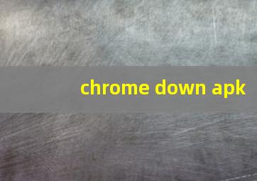 chrome down apk