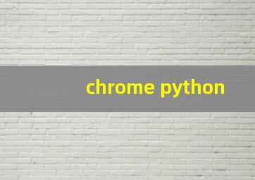 chrome python