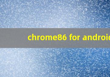 chrome86 for android