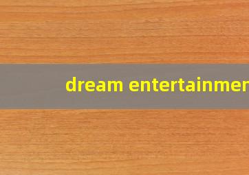 dream entertainment