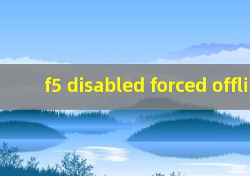 f5 disabled forced offline