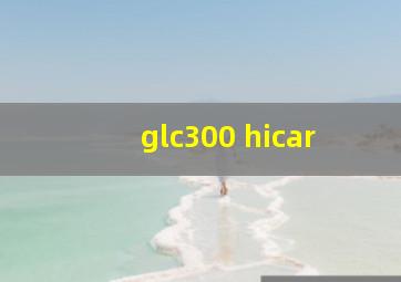 glc300 hicar