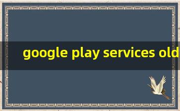 google play services old version