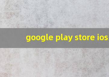 google play store ios