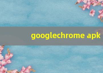 googlechrome apk