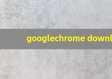 googlechrome download