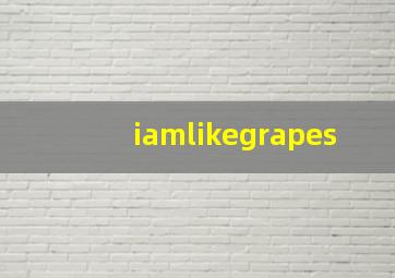 iamlikegrapes