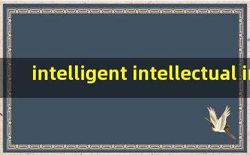 intelligent intellectual intelligible