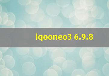 iqooneo3 6.9.8