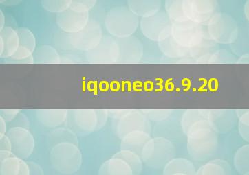 iqooneo36.9.20