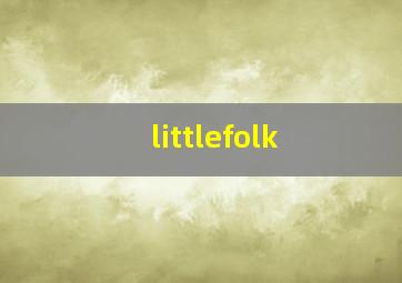 littlefolk