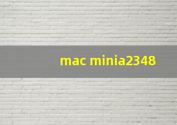 mac minia2348