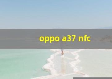 oppo a37 nfc