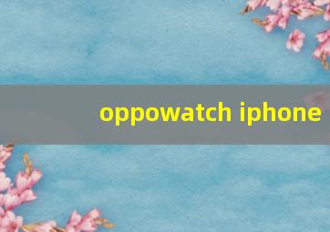 oppowatch iphone