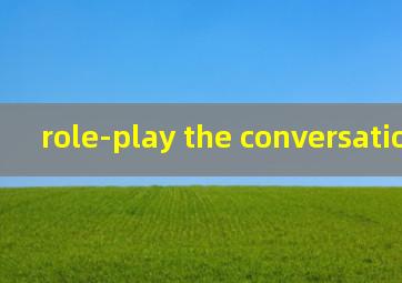 role-play the conversation翻译