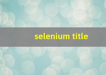 selenium title