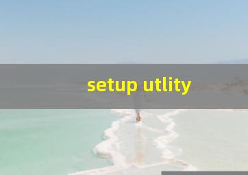 setup utlity