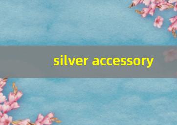 silver accessory