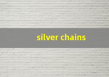 silver chains