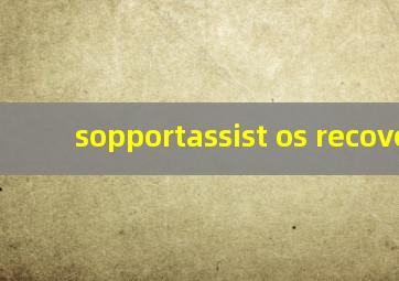 sopportassist os recovery