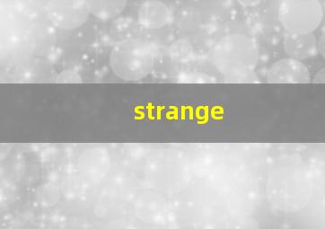 strange