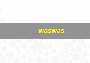 waswas