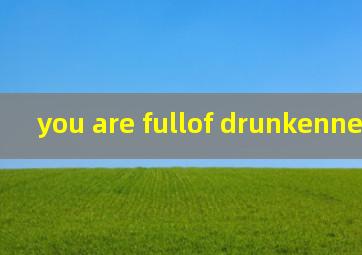 you are fullof drunkenness翻译